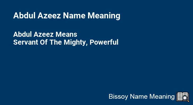 Abdul Azeez Name Meaning